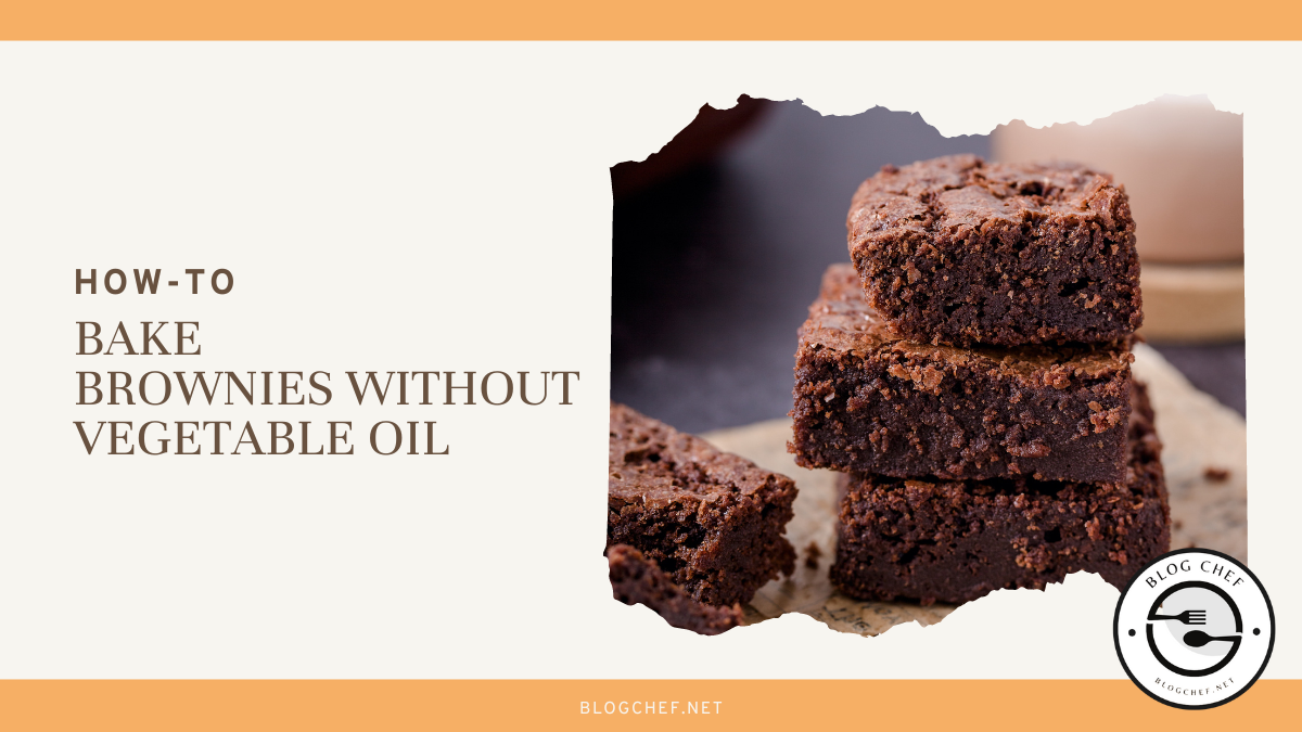 8 Easy Substitutes for Vegetable Oil in Brownies BlogChef
