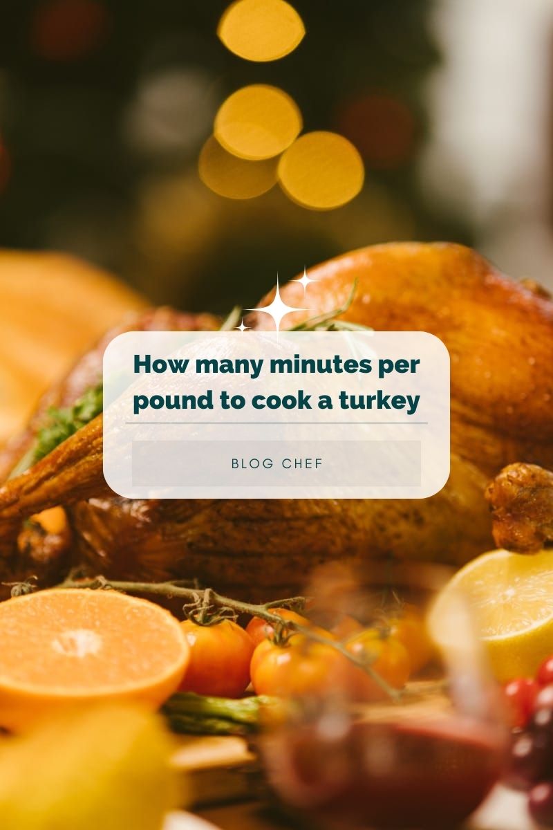 How many minutes per pound to cook a turkey.