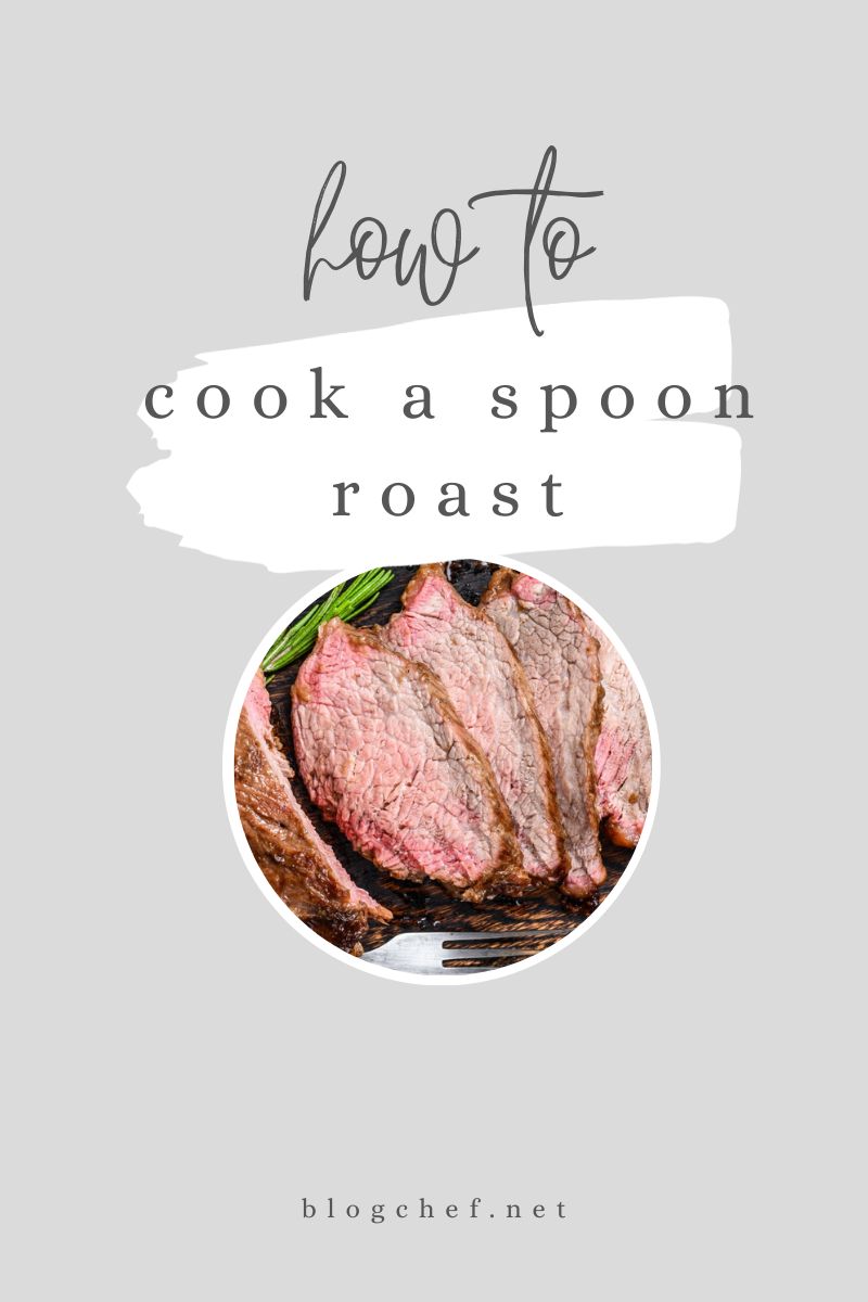 How to cook a spoon roast.