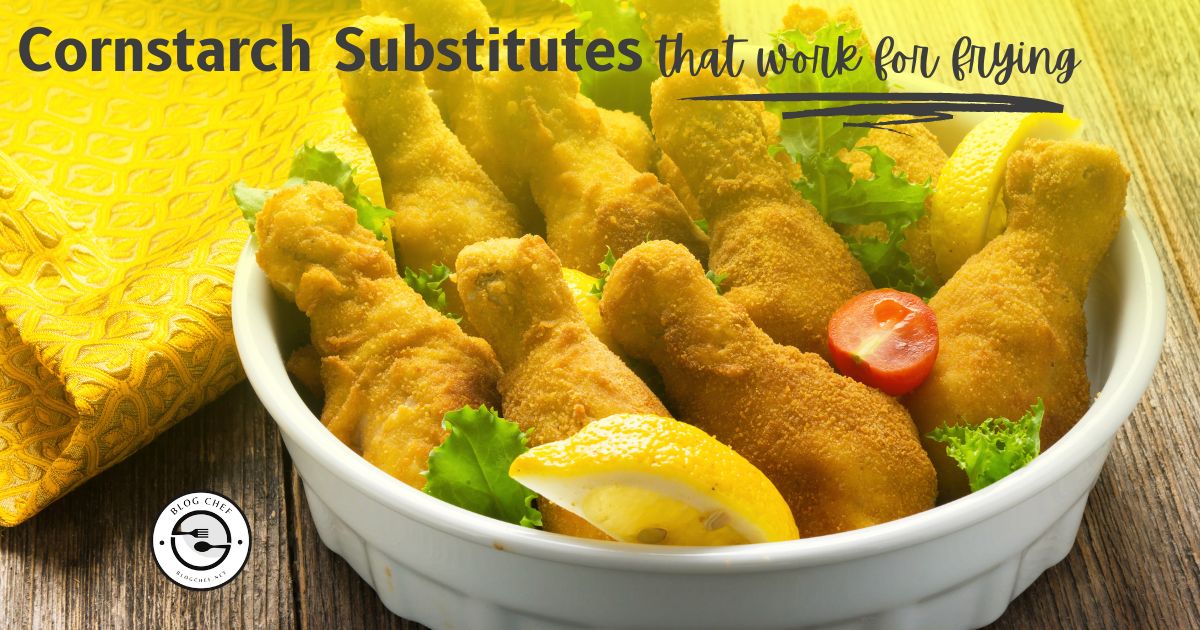 Cornstarch Substitute for Frying? Here are 5 Options BlogChef