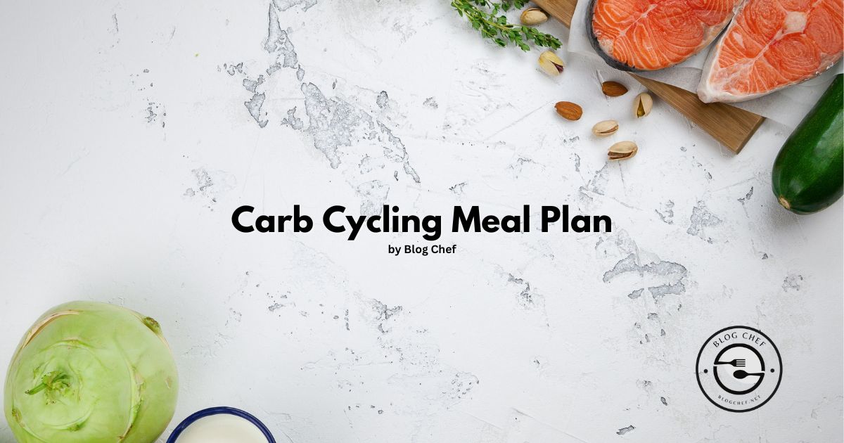 12 Week Carb Cycling Meal Plan - BlogChef