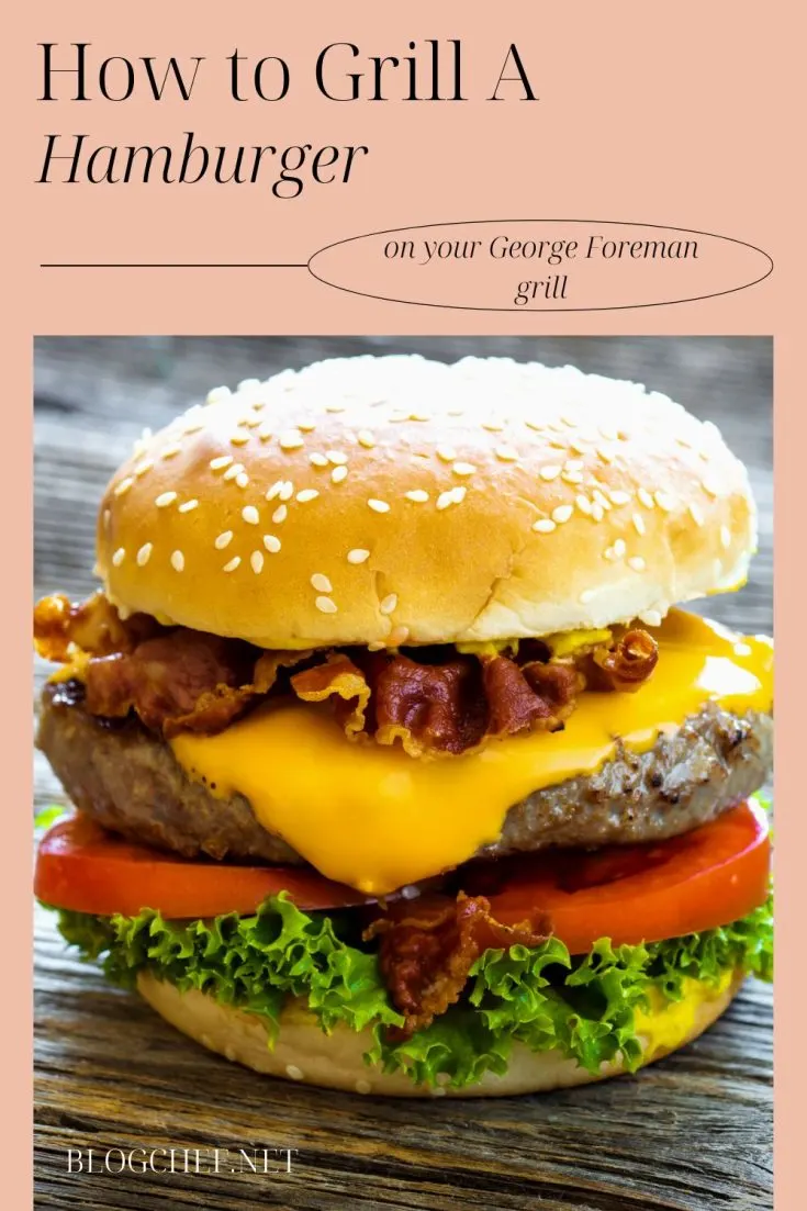 How Long to Cook Burgers on the Foreman Grill? BlogChef