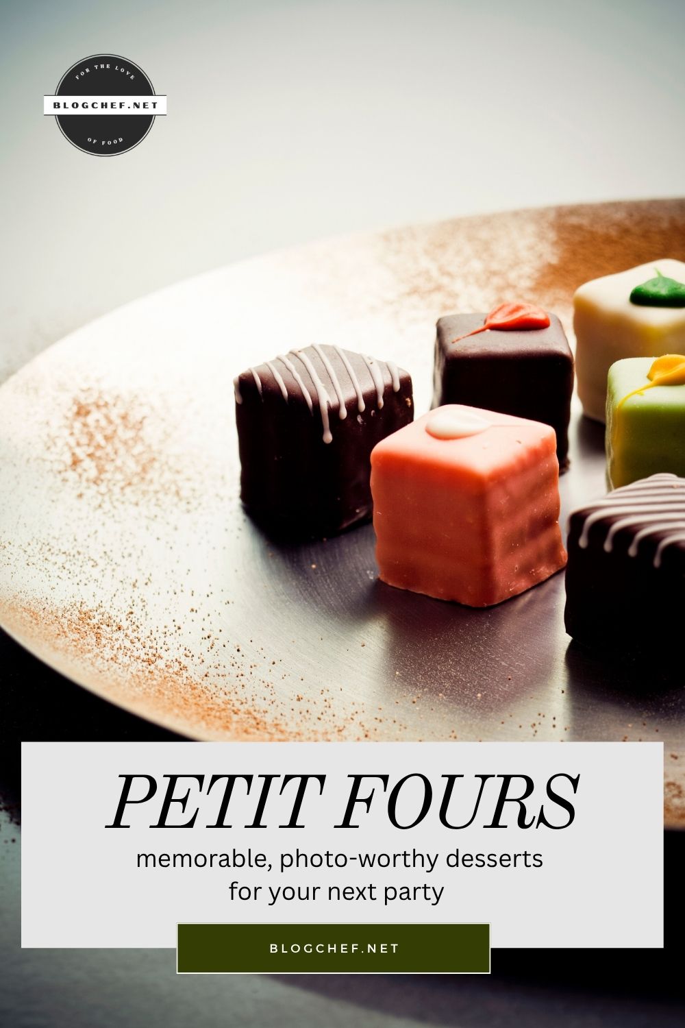 Petit fours, desserts for your next party